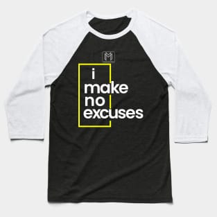 I Make No Excuses Baseball T-Shirt